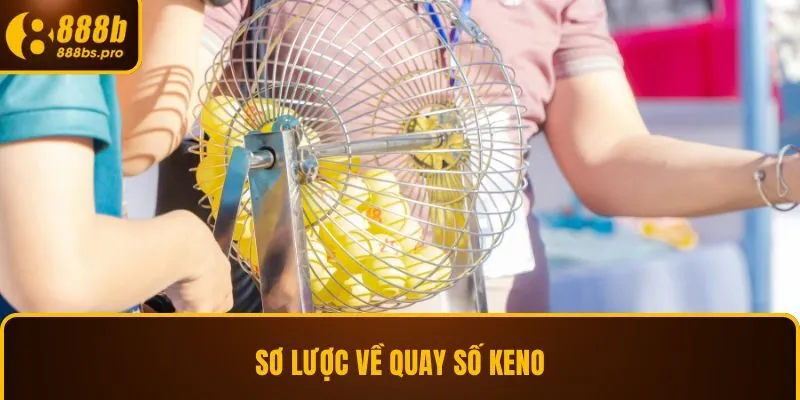Sơ lược về quay số Keno
